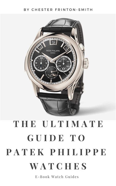 The ULTIMATE Guide to Patek Philippe Watch .